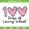 100 Days Of Loving School SVG PNG, Heart 100th Day Of School SVG, 100 Days DXF SVG PNG EPS 100 Days Of Loving School SVG PNG, Heart 100th Day Of School SVG, 100 Days DXF SVG PNG EPS