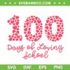 100 Days Of School Heart SVG PNG, 100 Days Of Loving School SVG, 100 Hearts DXF SVG PNG EPS