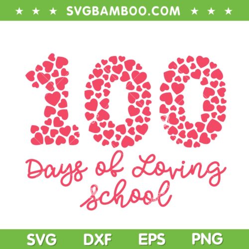 100 Days Of School Heart SVG PNG, 100 Days Of Loving School SVG, 100 Hearts DXF SVG PNG EPS