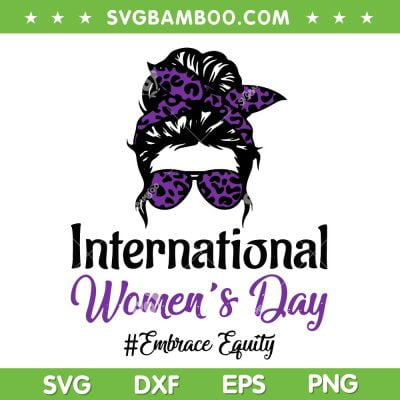 Messy Bun International Women's Day 2023 SVG PNG, International Womens Day SVG, Embrace Equity DXF SVG PNG EPS