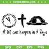 A Lot Can Happen In 3 Days SVG PNG, Easter Day Jesus Cross Christian SVG, Happy Easter Day DXF SVG PNG EPS