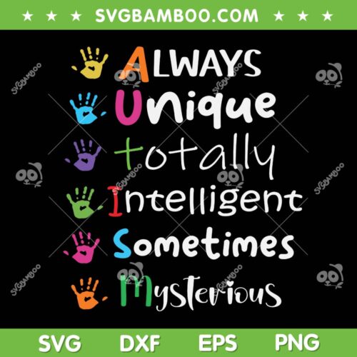 Autism Always Unique Totally SVG PNG, Autism Quote SVG, Autism Awareness DXF SVG PNG EPS