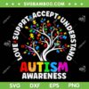 Autism Awareness Tree SVG PNG, Love Accept Support UnderStand Autism SVG, Autism Tree DXF SVG PNG EPS Autism Awareness Tree SVG PNG, Love Accept Support UnderStand Autism SVG, Autism Tree DXF SVG PNG EPS