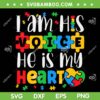 I Am His Voice He Is My Heart SVG PNG, Autism Mom SVG, Autism Awareness DXF SVG PNG EPS