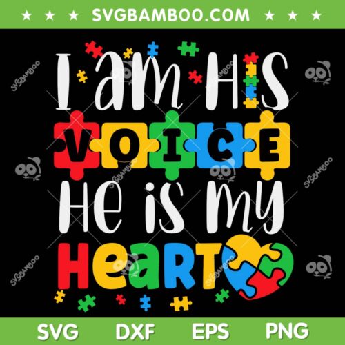 I Am His Voice He Is My Heart SVG PNG, Autism Mom SVG, Autism Awareness DXF SVG PNG EPS