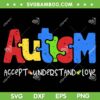 Autism Puzzle Accept Understand Love SVG PNG, Autism Awareness Accept SVG, Love Autism Awareness DXF SVG PNG EPS Autism Puzzle Accept Understand Love SVG PNG, Autism Awareness Accept SVG, Love Autism Awareness DXF SVG PNG EPS