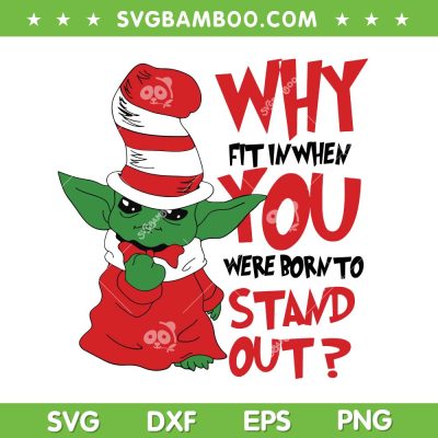 Baby Yoda Dr Seuss SVG PNG, Star Wars Yoda Why Fit In When You SVG, Dr Seuss Baby Yoda DXF SVG PNG EPS Baby Yoda Dr Seuss SVG PNG, Star Wars Yoda Why Fit In When You SVG, Dr Seuss Baby Yoda DXF SVG PNG EPS