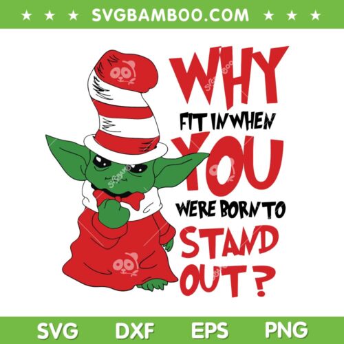 Baby Yoda Dr Seuss SVG PNG, Star Wars Yoda Why Fit In When You SVG, Dr Seuss Baby Yoda DXF SVG PNG EPS