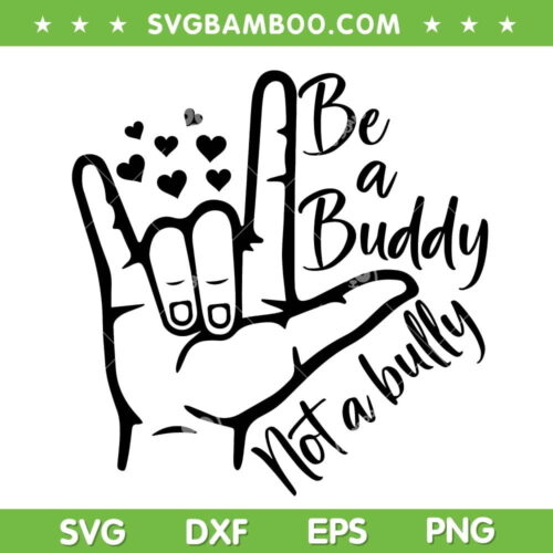 Be A Buddy Not A Bully SVG PNG, Anti Bully Day SVG, Stop Bullying DXF SVG PNG EPS
