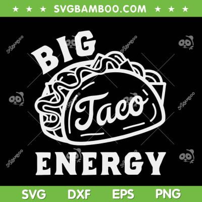 Big Taco Energy Cinco De Mayo SVG PNG, Big Taco Energy Cake SVG, Happy Cinco De Mayo DXF SVG PNG EPS Big Taco Energy Cinco De Mayo SVG PNG, Big Taco Energy Cake SVG, Happy Cinco De Mayo DXF SVG PNG EPS