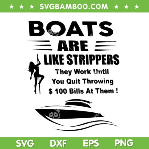 Boats Are Like Strippers SVG PNG, They Work Until You Quit Throwing SVG, Funny Like Strippers DXF SVG PNG EPS