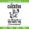 Buy Me Chickens And Tell Me You Hate The Government SVG, Funny Chicken SVG, Government Chicken DXF SVG PNG EPS Buy Me Chickens And Tell Me You Hate The Government SVG, Funny Chicken SVG, Government Chicken DXF SVG PNG EPS