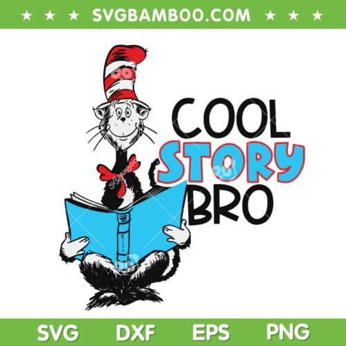Cat In The Hat Cool Story Bro SVG PNG, Dr Seuss Story SVG, Cool Story Bro DXF SVG PNG EPS