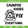 Cavapoo Kisses Fix Everything SVG PNG, Dog Kisses Fix Everything SVG, Funny Dog DXF SVG PNG EPS