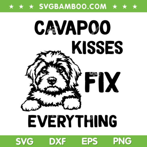 Cavapoo Kisses Fix Everything SVG PNG, Dog Kisses Fix Everything SVG, Funny Dog DXF SVG PNG EPS