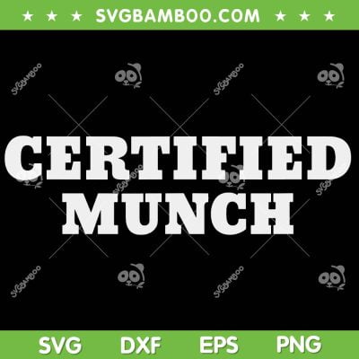 Certified Munch SVG PNG, Certified Munch Rap SVG, Certified Munch Pround Much DXF SVG PNG EPS Certified Munch SVG PNG, Certified Munch Rap SVG, Certified Munch Pround Much DXF SVG PNG EPS