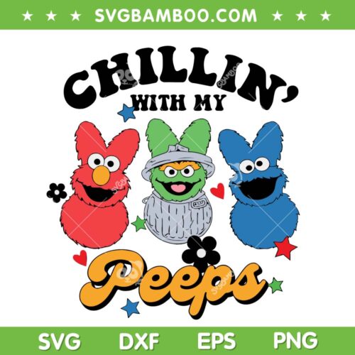 Chilling With My Peeps Cartoon SVG PNG, Sesame Street Easter Egg SVG, Easter Bunny DXF SVG PNG EPS 