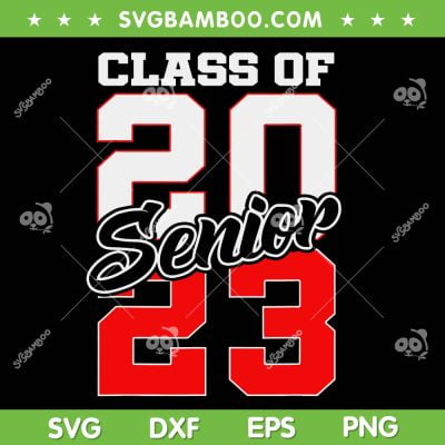 Class Of 2023 Senior SVG PNG, 2023 Graduation SVG, Graduation 2023 Black DXF SVG PNG EPS Class Of 2023 Senior SVG PNG, 2023 Graduation SVG, Graduation 2023 Black DXF SVG PNG EPS