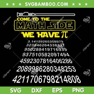 Come To The Math Side We Have Pi SVG PNG, Star Wars Pi Day SVG, Happy Pi Day DXF SVG PNG EPS
