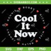 Cool It Now Ronnie Bobby Ricky Mike Ralph And Johnny SVG PNG, Funny Ronnie Bobby SVG, Cool It Now DXF SVG PNG EPS