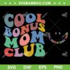 Cool Moms Club SVG PNG, Retro Mom Club SVG, Happy Mothers Day Vintage DXF SVG PNG EPS Cool Moms Club SVG PNG, Retro Mom Club SVG, Happy Mothers Day Vintage DXF SVG PNG EPS