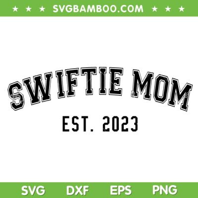 Customized Swiftie Mom SVG PNG, Swiftie Mom Est 2023 SVG, Mothers Day DXF SVG PNG EPS