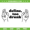 Define Too Drunk SVG PNG, Define Too Drunk Hand SVG, Drink Drank Drunk DXF SVG PNG EPS