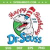 Dinosaur Happy Birthday Dr Seuss SVG PNG, T Rex Cat In The Hat SVG, Birthday Dr Seuss DXF SVG PNG EPS