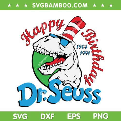 Dinosaur Happy Birthday Dr Seuss SVG PNG, T Rex Cat In The Hat SVG, Birthday Dr Seuss DXF SVG PNG EPS