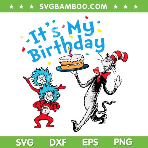 Dr Seuss Its My Birthday SVG PNG, Thing One And Thing Two SVG, Cat In The Hat DXF SVG PNG EPS