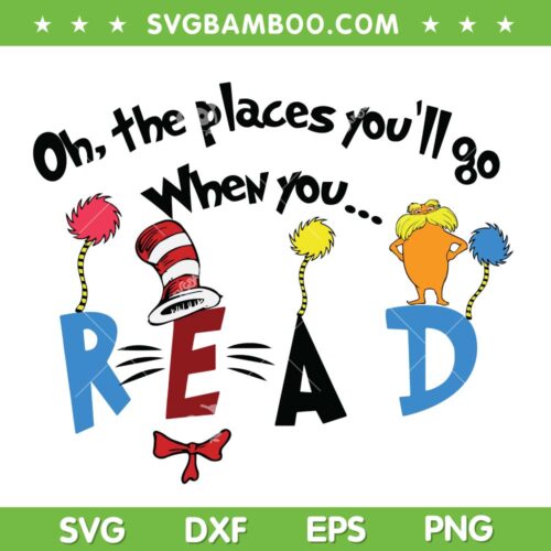 Oh The Places You'll Go When You SVG PNG, Dr Seuss Read SVG, The Cat In The Hat DXF SVG PNG EPS