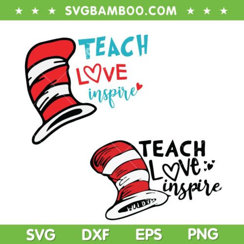 Dr Seuss Teach Love Inspire SVG PNG, Cat In The Hat SVG, Dr Seuss Teacher DXF SVG PNG EPS