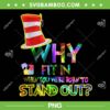 Dr Seuss Why Fit In When You Were Born To Stand Out PNG, Colorfull Cat In The Hat PNG, Happy Dr Seuss Day PNG