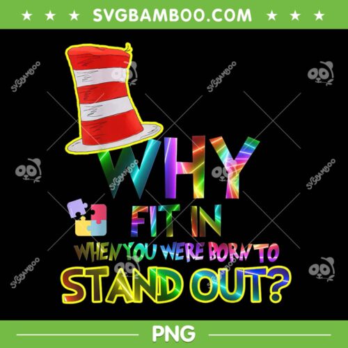 Dr Seuss Why Fit In When You Were Born To Stand Out PNG, Colorfull Cat In The Hat PNG, Happy Dr Seuss Day PNG