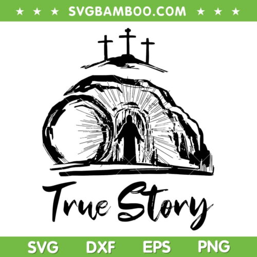Easter Day Christians True Story SVG PNG, He Is Risen Cross Jesus SVG, Easter Christians DXF SVG PNG EPS