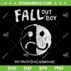 Fall Out Boy So Much For Stardust SVG PNG, Smiley Fall Out Boy SVG, Smiley Face DXF SVG PNG EPS