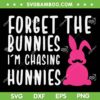 Forget The Bunnies Im Chasing Hunnies SVG, Funny Bunny Beard SVG, Bunny Easter Day DXF SVG PNG EPS