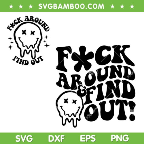 Fuck Around And Find Out Smiley SVG PNG, Fuck Around Find Out SVG, Funny FAAFO DXF SVG PNG EPS