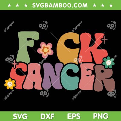 Fuck Cancer Groovy Retro SVG PNG, Fuck Cancer Flower SVG, Cancer Awareness DXF SVG PNG EPS Fuck Cancer Groovy Retro SVG PNG, Fuck Cancer Flower SVG, Cancer Awareness DXF SVG PNG EPS