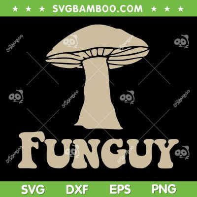 Funguy SVG PNG, Funguy Mushrooms Funny Apparel SVG, Mushrooms Cute DXF SVG PNG EPS Funguy SVG PNG, Funguy Mushrooms Funny Apparel SVG, Mushrooms Cute DXF SVG PNG EPS
