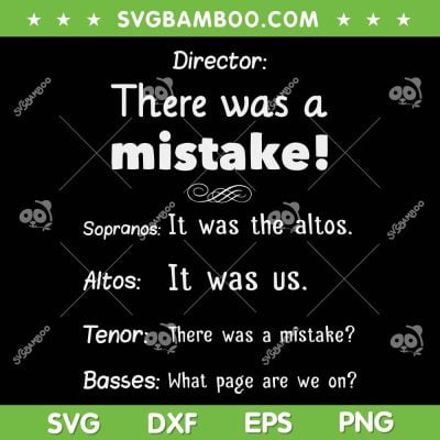 Funny Choir Director Soprano Alto Tenor Bass SVG PNG, Director There Was A Mistake SVG, Soprano Alto Tenor Basses DXF SVG PNG EPS