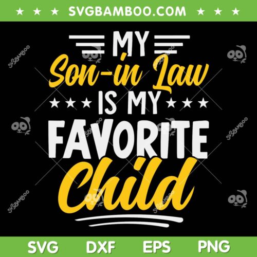 Funny My Son In Law Is My Favorite Child SVG PNG, Mother In Law SVG, Mothers Day DXF SVG PNG EPS