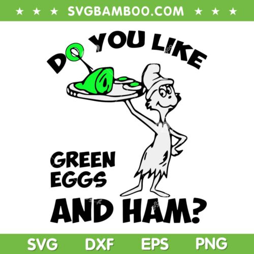 Green Egg And Ham Cat In The Hat SVG PNG, Do You Like Green Egg And Ham SVG, Funny Dr Seuss DXF SVG PNG EPS