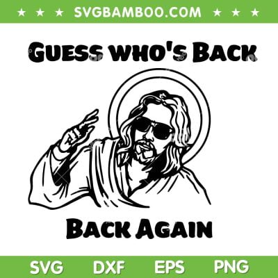 Guess Who's Back Back Again SVG PNG, Jesus Back Easter SVG, Cool Jesus DXF SVG PNG EPS Guess Who's Back Back Again SVG PNG, Jesus Back Easter SVG, Cool Jesus DXF SVG PNG EPS