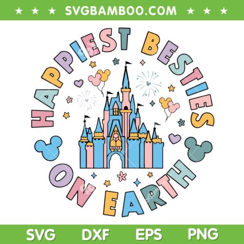 Happiest Besties On Earth SVG PNG, Disney Family Vacation SVG, Disney Castle DXF SVG PNG EPS