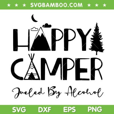 Happy Camper Fueled By Alcohol SVG PNG, Funny Happy Camper SVG, Camping DXF SVG PNG EPS Happy Camper Fueled By Alcohol SVG PNG, Funny Happy Camper SVG, Camping DXF SVG PNG EPS