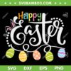 Happy Easter 2023 SVG PNG, Bunny Ears And Easter Egg SVG, Happy Easter Day DXF SVG PNG EPS Happy Easter 2023 SVG PNG, Bunny Ears And Easter Egg SVG, Happy Easter Day DXF SVG PNG EPS