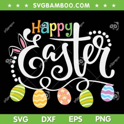 Happy Easter 2023 SVG PNG, Bunny Ears And Easter Egg SVG, Happy Easter Day DXF SVG PNG EPS