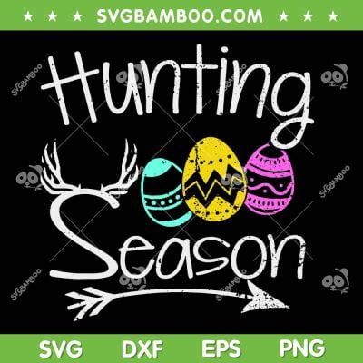 Hunting Season Egg Dear SVG PNG, Easter Day Hunting Squad SVG, Hunting Season DXF SVG PNG EPS