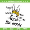 I Love It When You Call Me Big Hoppa SVG PNG, Bunny Crown Easter SVG, Funny Big Hoppa DXF SVG PNG EPS I Love It When You Call Me Big Hoppa SVG PNG, Bunny Crown Easter SVG, Funny Big Hoppa DXF SVG PNG EPS